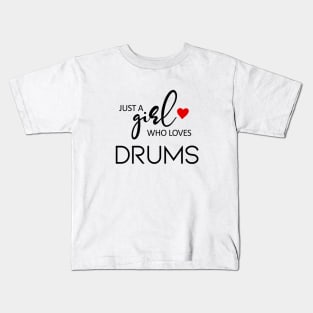 Just A Girl Who Loves Drums - Music Drums Kids T-Shirt